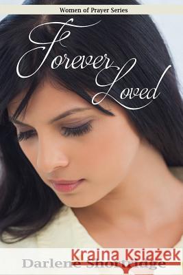 Forever Loved Darlene Shortridge 9781492770183 Createspace