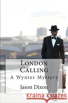 London Calling: A Wynter Mystery Jason Dixon 9781492771173 Createspace