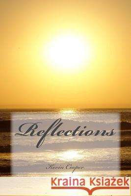 Reflections: Poems, Songs and Muses Kevin Coope 9781492771265 Createspace