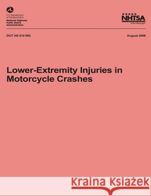 Lower-Extremity Injuries in Motorcycle Crashes National Highway Traffic Safety Administ 9781492772095 Createspace
