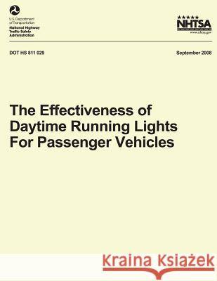 The Effectiveness of Daytime Running Lights for Passenger Vehicles National Highway Traffic Safety Administ 9781492772538