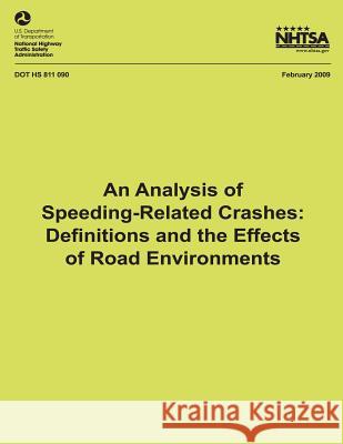 An Analysis of Speeding-Related Crashes: Definitions and the Effects of Road Environments National Highway Traffic Safety Administ 9781492772804