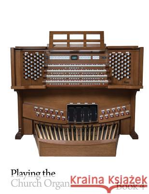 Playing the Church Organ - Book 4 Noel Jones 9781492772934