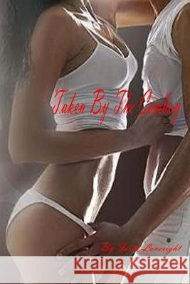 Taken By The Cowboy Loveright, Faith 9781492773214 Createspace