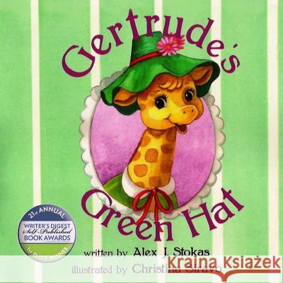 Gertrude Giraff's Green Hat Alex J. Stokas Christine Siravo 9781492773252