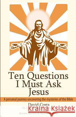 Ten Questions I Must Ask Jesus David Costa Dr Jeff Kaplan 9781492773283
