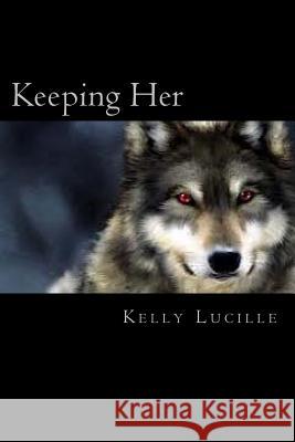 Keeping Her Kelly Lucille Megan Benavente 9781492774129