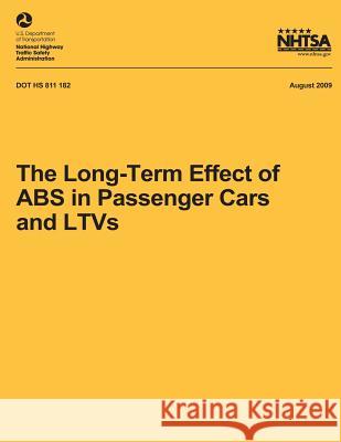 The Long-Term Effect of ABS in Passenger Cars and LTVs National Highway Traffic Safety Administ 9781492775652