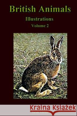 British Animals Illustrations vol.2 Adrian, Iacob 9781492775768 Createspace