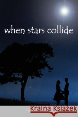 When Stars Collide Tammy Robinson 9781492776185 Createspace