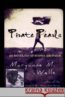 Pirate Pearls: An Anthology Maryanne M. Wells 9781492776758 Createspace