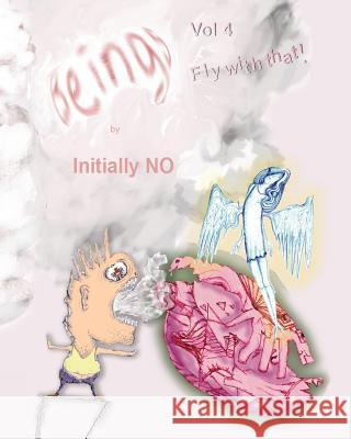 Beings: fly with that! No, Initially 9781492777335 Createspace