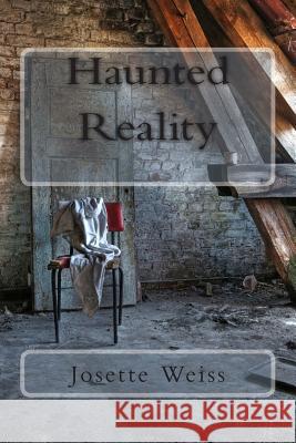 Haunted Reality Josette Weiss 9781492779827