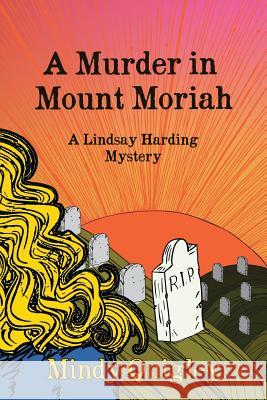 A Murder in Mount Moriah: a Reverend Lindsay Harding Mystery Quigley, Mindy 9781492780434 Createspace