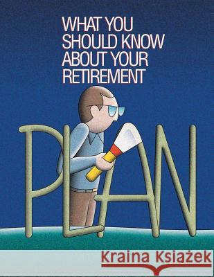 What You Should Know About Your Retirement Plan Labor, Department Of 9781492780960 Createspace