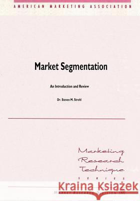 Market Segmentation: An Introduction and Review Dr Steven Struhl 9781492781745 Createspace