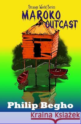 Maroko Outcast: A Novella Philip Begho 9781492781752 Createspace