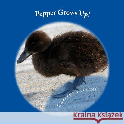 Pepper Grows Up Darlene V. Luckins 9781492782902 Createspace