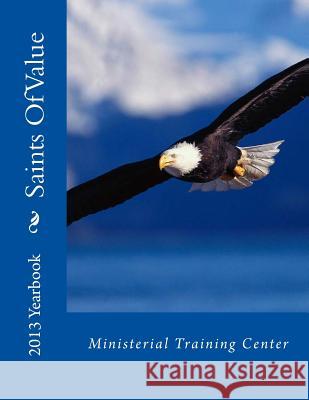 Saints Of Value Ministerial Training Center 2013 Yearbook Lee, Vicki M. 9781492783190 Createspace