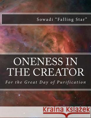 Oneness in the Creator: For the Great Day of Purification Sowadi Fallin 9781492783343 Createspace