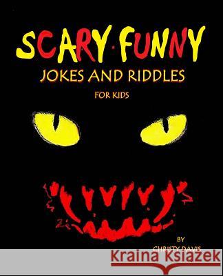 Scary Funny Jokes and Riddles for Kids Christy Davis 9781492783954 Createspace