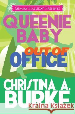 Queenie Baby: Out of Office Christina a. Burke 9781492784319 Createspace