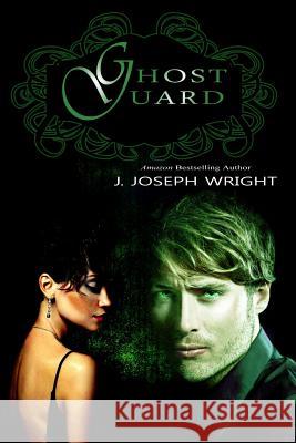 Ghost Guard J. Joseph Wright Krystle Wright 9781492784500 Createspace