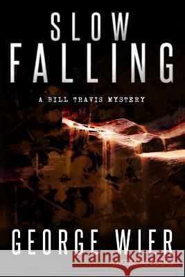 Slow Falling George Wier 9781492785514 Createspace