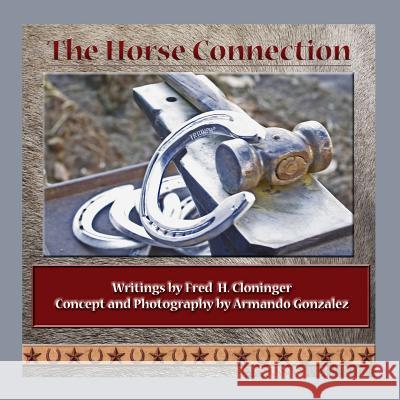 The Horse Connection Fred H. Cloninger Armando R. Gonzalez Armando R. Gonzalez 9781492785569 Createspace