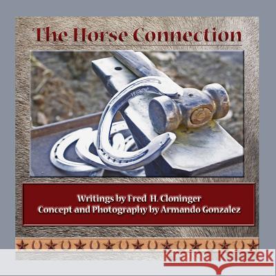 The Horse Connection Fred H. Cloninger Armando R. Gonzalez Armando R. Gonzalez 9781492785569