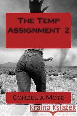 The Temp Assignment 2: The Temp Assignment 2 Cordelia Moye 9781492788133