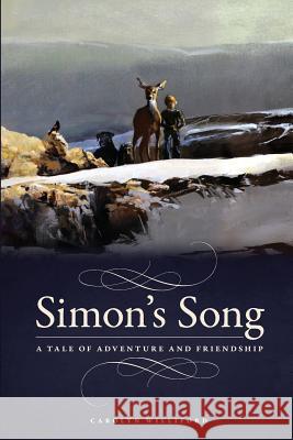 Simon's Song: A Tale of Adventure and Friendship Carolyn Williford 9781492789710