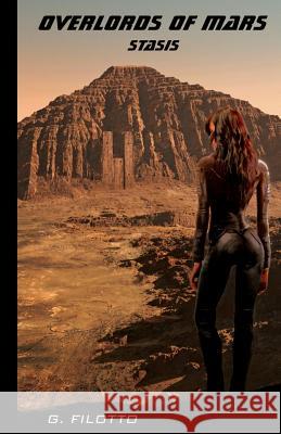 Overlords of Mars - Stasis G. Filotto 9781492789901 Createspace