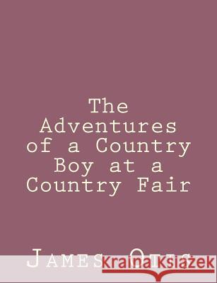 The Adventures of a Country Boy at a Country Fair James Otis 9781492790877