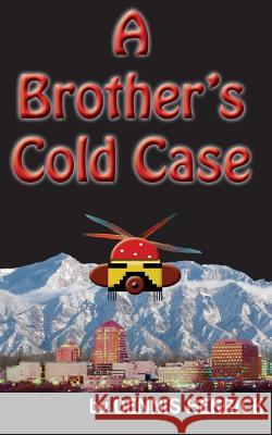 A Brother's Cold Case Dennis Herrick 9781492792666 Createspace