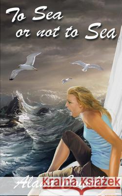 To Sea or Not to Sea Alana Cowell 9781492794370 Createspace