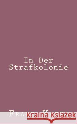 In Der Strafkolonie Franz Kafka 9781492794844