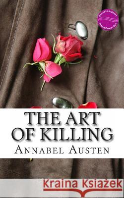 The Art of Killing: The first Julie Lane Murder Mystery Austen, Annabel 9781492795117 Createspace