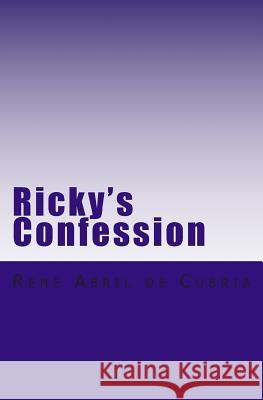 Ricky's Confession: Ricky's Confession Rene Abril D 9781492795377