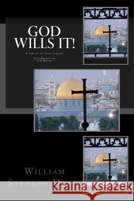 God Wills It!: A Tale of the First Crusade William Stearns Davis Hal Moroz 9781492795438 Createspace