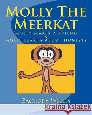 Molly The Meerkat: Molly Makes A Friend / Molly Learns About Honesty Willis, David 9781492796183 Createspace