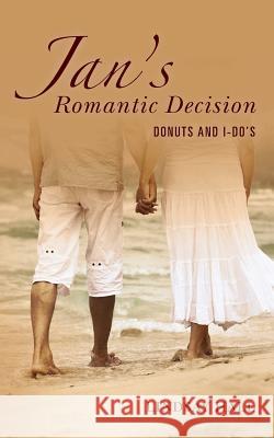 Jan's Romantic Decision: Donuts and I-Do's Lindsay Hall 9781492796435 Createspace