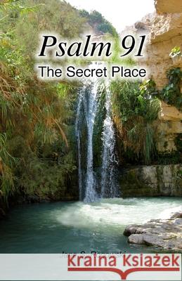 Psalm 91 -- The Secret Place Jane S. Rogowski 9781492796503 Createspace