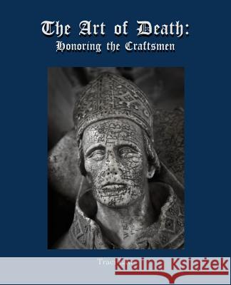 The Art of Death: Honoring the Craftsmen Traci Law 9781492798033 Createspace Independent Publishing Platform