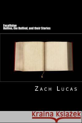 FaceValue: Bullies, the Bullied, and their Stories Lucas, Tim 9781492798132