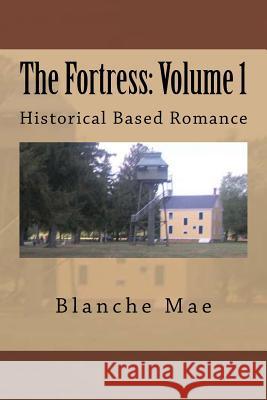 The Fortress: Volume 1 Blanche Mae 9781492799610 Createspace Independent Publishing Platform