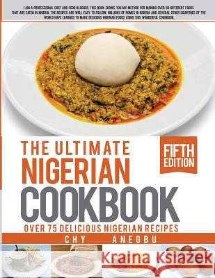 Ultimate Nigerian Cookbook: Best Cookbook for making Nigerian Foods Anegbu, David 9781492800835 Createspace