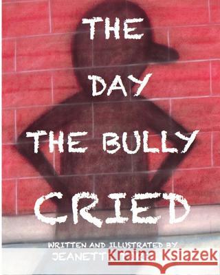 The Day The Bully Cried Torello, Jeanette 9781492802778 HarperCollins