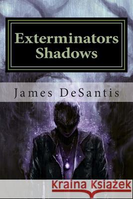 Exterminators Shadows James Chris DeSantis Emily Suzzan Tavasai Kong 9781492802846 Createspace