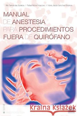 Manual de anestesia para procedimientos fuera de quirofano Mora Moscoso, Rafael 9781492803331 Createspace